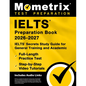 Ielts Preparation Book 2025-2026 - Ielts Secrets Study Guide for General Training and Academic, Full-Length Practice Test, Step-By-Step Video Tutorial - Paperback