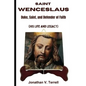 Saint Wenceslaus: Duke, Saint, and Defender of Faith (His Life and Legacy) - Paperback