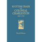 Scottish Trade with Colonial Charleston, 1683-1783 - Paperback