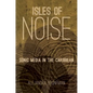 Isles of Noise: Sonic Media in the Caribbean - Paperback