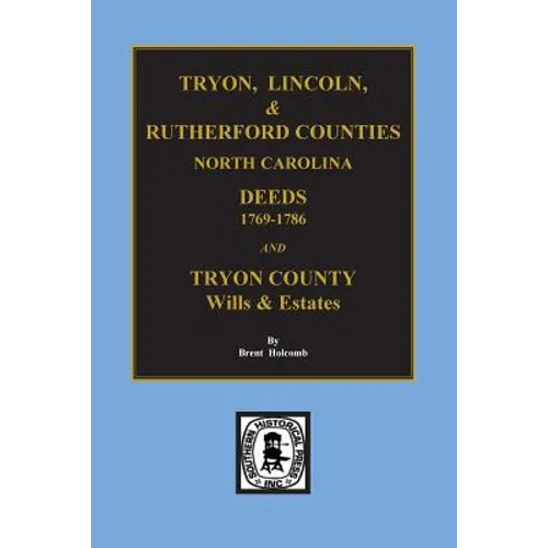 Tryon, Lincoln & Rutherford Counties, North Carolina Deeds, 1769-1786 and Wills of Tryon County, North Carolina - Paperback