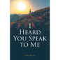 I Heard You Speak to Me - Paperback