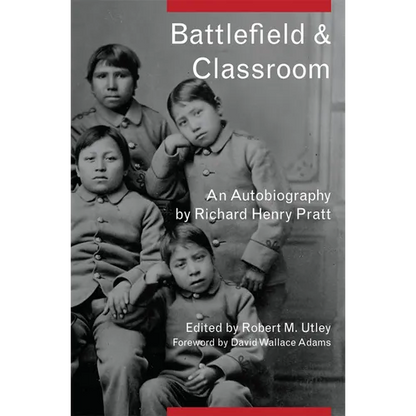Battlefield and Classroom: Four Decades with the American Indian, 1867-1904 - Paperback