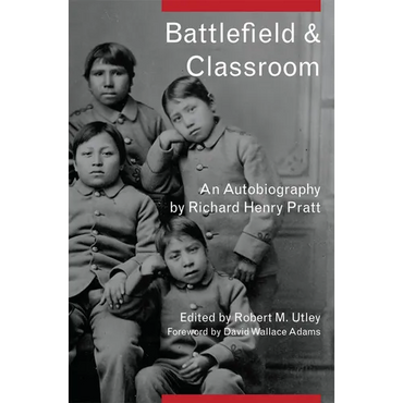 Battlefield and Classroom: Four Decades with the American Indian, 1867-1904 - Paperback