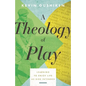 A Theology of Play: Learning to Enjoy Life as God Intended - Paperback