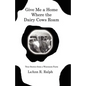 Give Me a Home Where the Dairy Cows Roam: True Stories from a Wisconsin Farm - Paperback