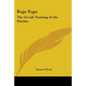 Raja Yoga: The Occult Training of the Hindus - Paperback