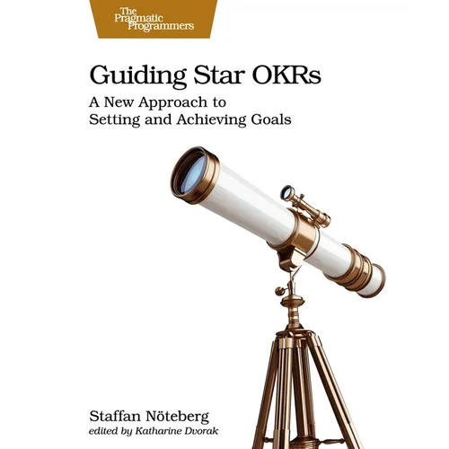 Guiding Star Okrs: A New Approach to Setting and Achieving Goals - Paperback