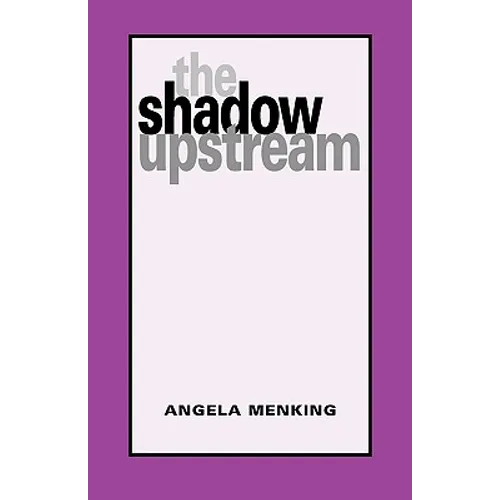 The Shadow Upstream - Hardcover