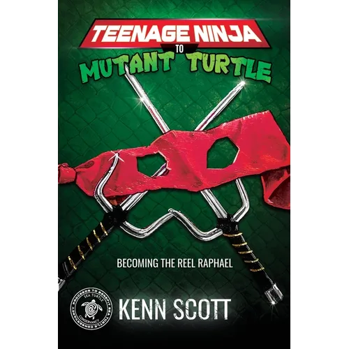 Teenage Ninja to Mutant Turtle: Becoming the Reel Raphael - Paperback