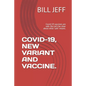 Covid-19, New Variant and Vaccine.: Covid-19 vaccines are safe. But let's be clear about what 'safe' means. - Paperback