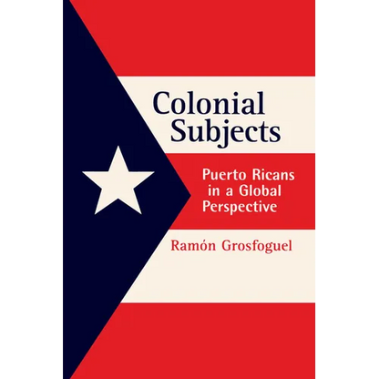 Colonial Subjects: Puerto Ricans in a Global Perspective - Paperback