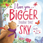 I Love You . . . Bigger Than the Sky - Board Book