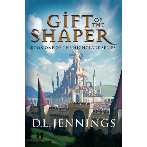 Gift of the Shaper: Book One of the Highglade Series - Paperback