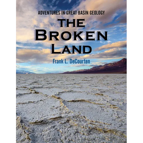 The Broken Land: Adventures in Great Basin Geology - Paperback