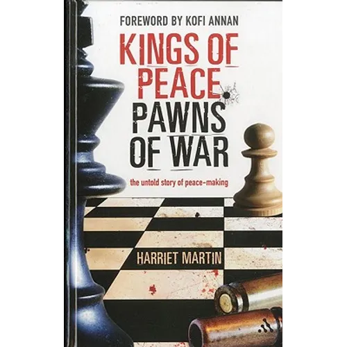 Kings of Peace Pawns of War: The Untold Story of Peacemaking - Hardcover
