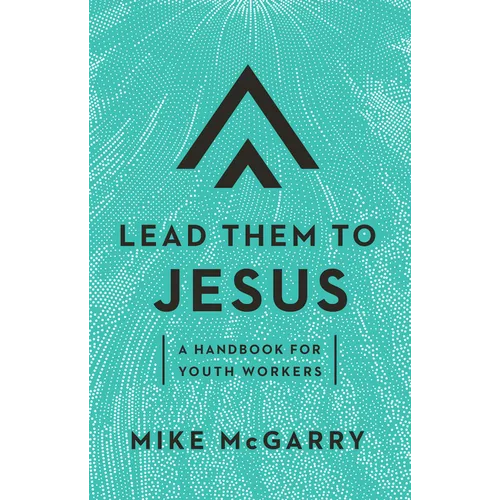 Lead Them to Jesus: A Handbook for Youth Workers - Paperback
