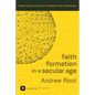 Faith Formation in a Secular Age: Responding to the Church's Obsession with Youthfulness - Paperback