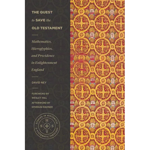 The Quest to Save the Old Testament: Mathematics, Hieroglyphics, and Providence in Enlightenment England - Paperback