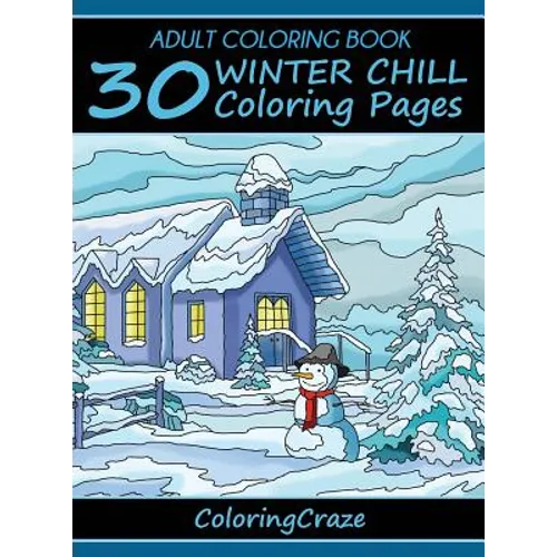 Adult Coloring Book: 30 Winter Chill Coloring Pages - Hardcover