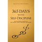 365 Days With Self-Discipline: 365 Life-Altering Thoughts on Self-Control, Mental Resilience, and Success - Hardcover