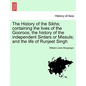 The History of the Sikhs; containing the lives of the Gooroos; the history of the independent Sirdars or Missuls; and the life of Runjeet Singh - Paperback