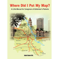 Where Did I Put My Map?: A Little Manual for Caregivers of Alzheimer's Patients - Paperback