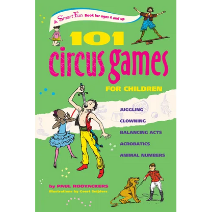 101 Circus Games for Children: Juggling Clowning Balancing Acts Acrobatics Animal Numbers - Paperback