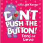 Don't Push the Button: Tons of Love - Board Book