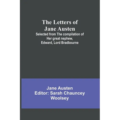 The Letters of Jane Austen;Selected from the compilation of her great nephew, Edward, Lord Bradbourne - Paperback