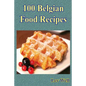 100 Belgian Food Recipes - Paperback