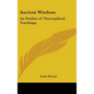 Ancient Wisdom: An Outline of Theosophical Teachings - Hardcover