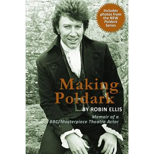 Making Poldark: Memoir of a BBC/Masterpiece Theatre Actor (2015 Edition) - Paperback