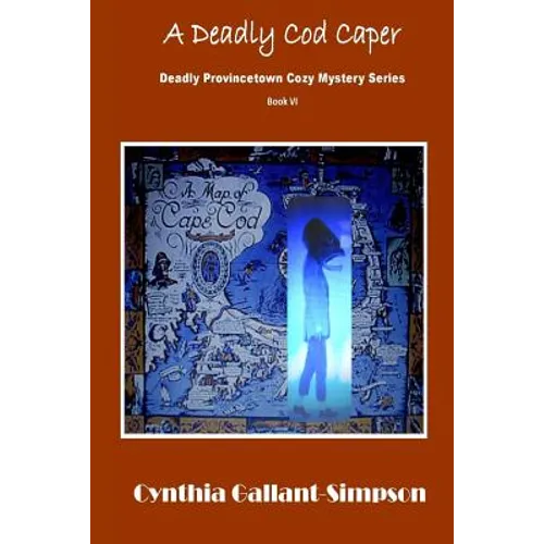 A Deadly Cod Caper: Deadly Provincetown Cozy Mystery Book VI - Paperback