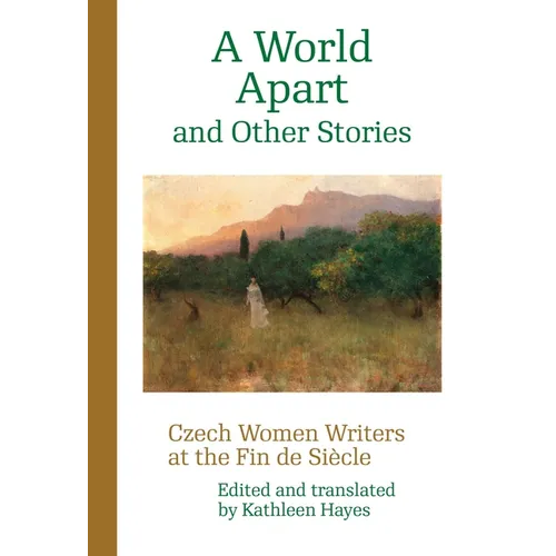 A World Apart and Other Stories: Czech Women Writers at the Fin de Siècle - Paperback
