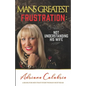 Man's Greatest Frustration: Not Understanding His Wife - Paperback