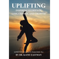 Uplifting: Inspiring Stories of Loss, Change, and Growth Inspirited by the work of Dr. Elisabeth Kübler-Ross - Hardcover