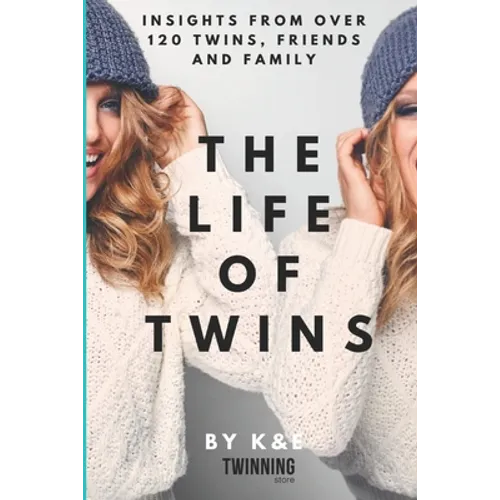 The Life of Twins: Insights from over 120 twins, friends and family - Paperback
