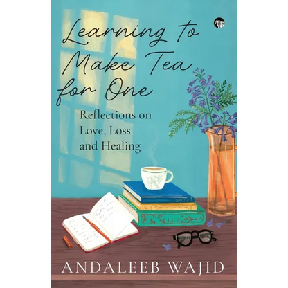 Learning to Make Tea for One - Reflections on Love, Loss and Healing - Paperback