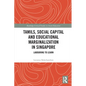 Tamils, Social Capital and Educational Marginalization in Singapore: Labouring to Learn - Paperback