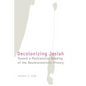 Decolonizing Josiah: Toward a Postcolonial Reading of the Deuteronomistic History - Paperback