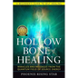 The Hollow Bone of Healing: Miracles and Messages from the Quantum Field of Source Energy - Paperback