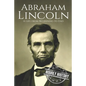 Abraham Lincoln: A Life from Beginning to End - Paperback