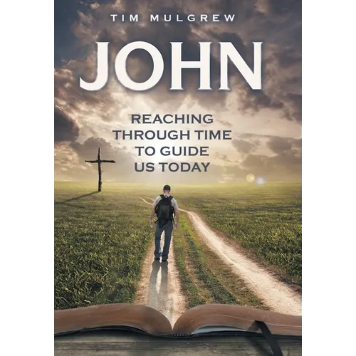 John: Reaching through Time to Guide Us Today - Hardcover