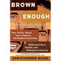 Brown Enough: True Stories about Love, Violence, the Student Loan Crisis, Hollywood, Race, Familia, and Making It in America - Paperback