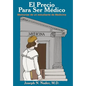 El Precio Para Ser Medico: Memorias de Un Estudiante de Medicina - Hardcover
