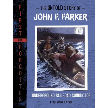 The Untold Story of John P. Parker: Underground Railroad Conductor - Hardcover