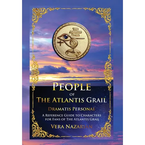 People of the Atlantis Grail: A Reference Guide to Characters for Fans of The Atlantis Grail - Hardcover