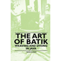 The Art of Batik - Weaving and Dyeing in Java - Paperback