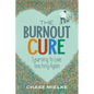 The Burnout Cure: Learning to Love Teaching Again - Paperback